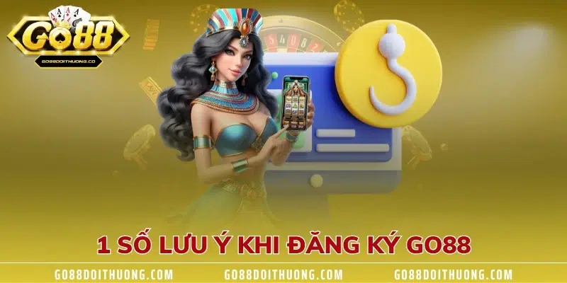 1 số lưu ý khi đăng ký GO88