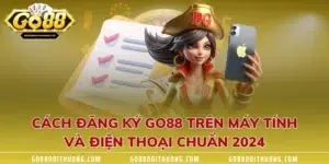 Cách Đăng Ký GO88 Trên Máy Tính Và Điện Thoại Chuẩn 2024