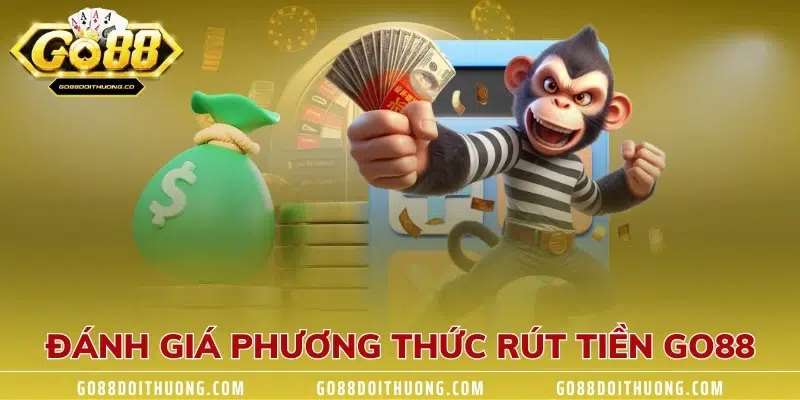 Đánh giá phương thức rút tiền GO88