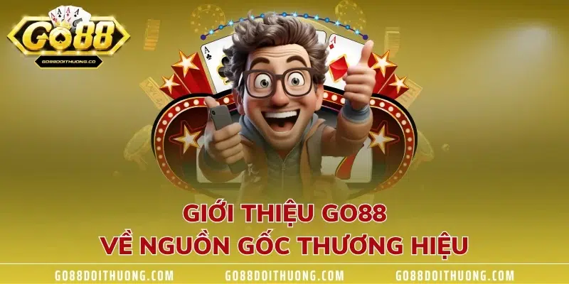 Giới thiệu GO88 về nguồn gốc thương hiệu