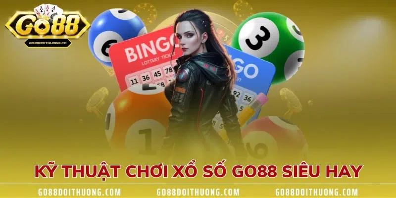 Kỹ Thuật Chơi Xổ Số GO88 siêu hay