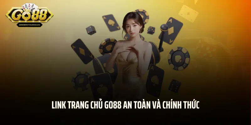 Link trang chủ GO88 an toàn và chính thức