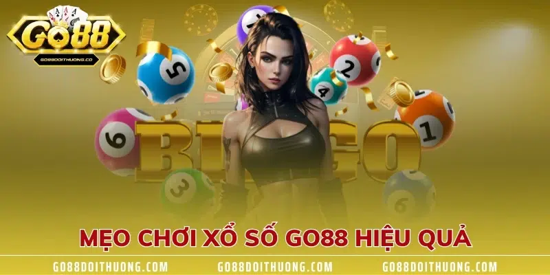 Mẹo Chơi Xổ Số GO88 Hiệu Quả