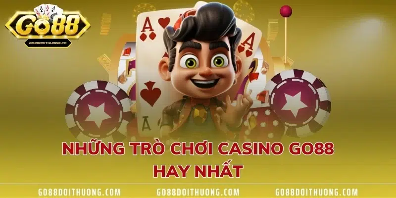 Những trò chơi casino GO88 hay nhất