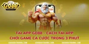 Tải App GO88 - Cách Tải App Chơi Game Cá Cược Trong 3 Phút