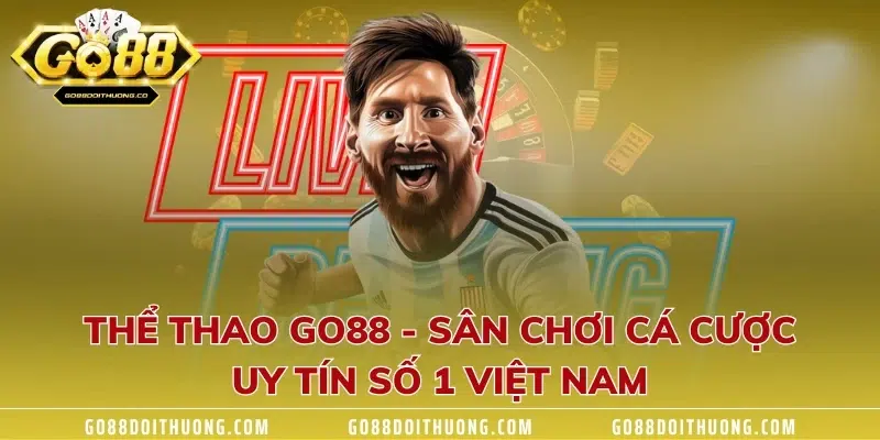 Thể Thao GO88 - Sân Chơi Cá Cược Uy Tín Số 1 Việt Nam